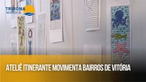 Ateliê itinerante movimenta bairros de Vitória
