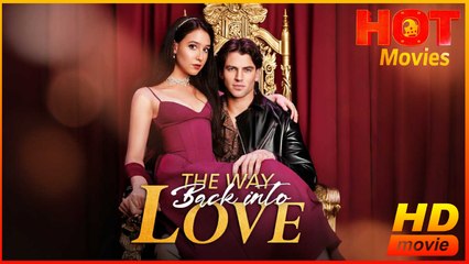 The Way Back Into Love | Full Movie HD - Best Drama ShortFilms Hot Romantic Love