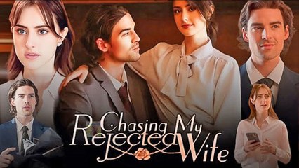Chasing My Rejected Wife - Full Movie