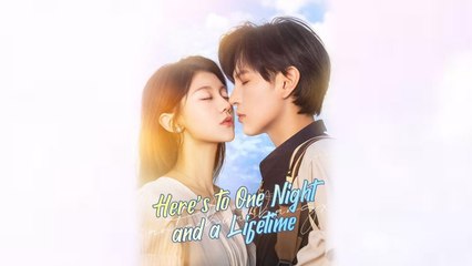 Heres to One Night and a Lifetime Chinese Drama