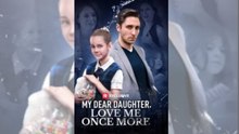 My Dear Daughter, Love Me Once More - FULL MOVIES ENGLISH SUB