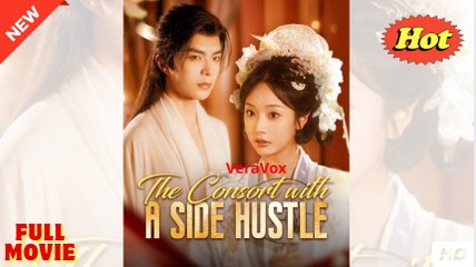 [Hot Drama] The Consort with a Side Hustle - Full Movie (2025)