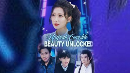 Upgrade Complete Beauty Unlocked 2025 [ SHORT DRAMA | FULL ]