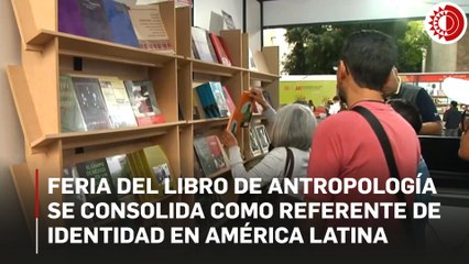 Feria del Libro de Antropología se consolida como referente de identidad en América Latina