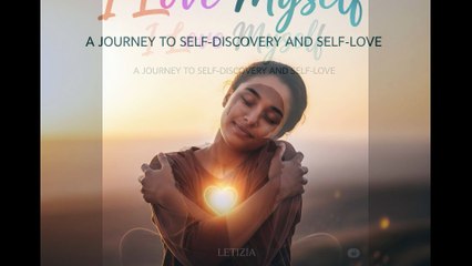 I Love Myself: A Journey to Self-Discovery and Self-Love