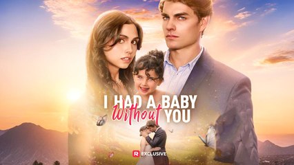 I Had A Baby Without You