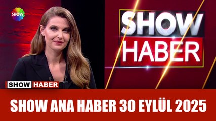 Show Ana Haber 30 Eylül 2025