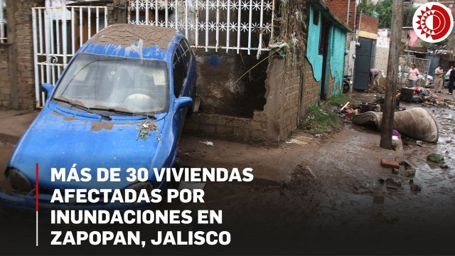 Más de 30 viviendas resultaron afectadas por las inundaciones en Zapopan, Jalisco