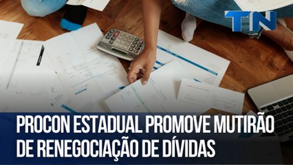 Procon - Es promove mutirão de renegociação de dívidas