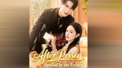 After Prison Spoiled By The Tycoon