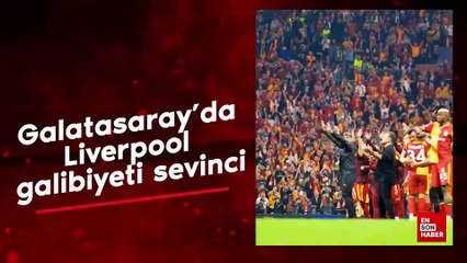 Galatasaray'da Liverpool galibiyeti sevinci