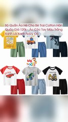 Bộ Quần Áo Hè Cho Bé Trai Cotton Hàn Quốc Giá 120k - Áo Cộc Tay Màu Trắng Xanh Lá Xanh Navy Đỏ - TRIPMAP Marketplace