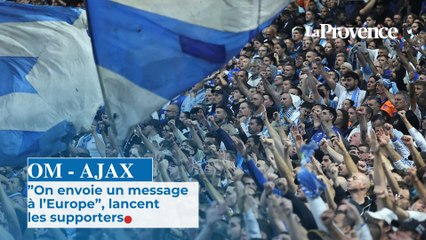 OM-Ajax : "On envoie un message à l'Europe", lancent les supporters après la victoire