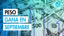 Peso mexicano cierra septiembre con alza de 1.86%