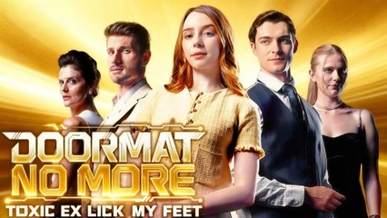 Doormat No More - Toxic Ex Lick My Feet