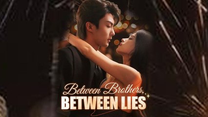 Between Brothers Between Lies (2025) - FULL HD [Eng Sub]