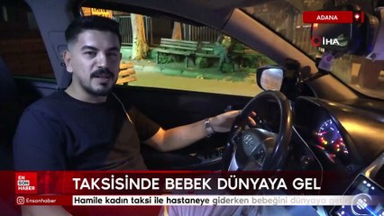 Adana'da taksi ile hastaneye giden kadın bebeğini yolda dünyaya getirdi