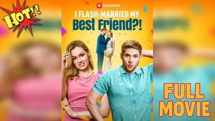 I Flash-Married My Best Friend - FULL [Free Online]