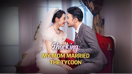 Shocking My Mom Married The Tycoon - Full HD Movie [English Sub] | Watch Till The End
