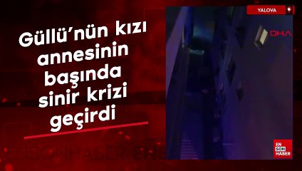 Güllü'nün kızı annesinin başında sinir krizi geçirdi