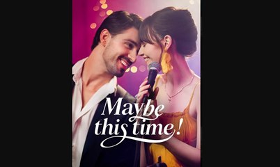 Maybe This Time Full short drama