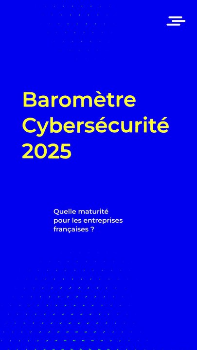 #LeChiffreCyber | « Cybersécurité : quelle maturité pour les entreprises françaises ? »