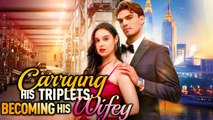 🧡🍏 🔥 Carrying His Triplets, Becoming His Wifey - Full