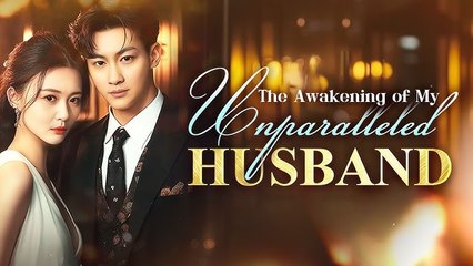 The Awakening Of My Unparalleled Husband - Full HD Movie 2025 [EngSub]