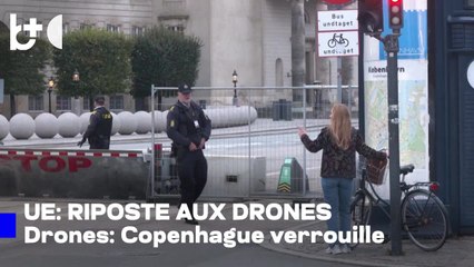 L’Europe « érige » le mur des drones / Les dirigeants se réunissent au Danemark sous haute sécurité