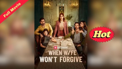 When Wife Won’t Forgive - Full HD Movie 2025 [EngSub]