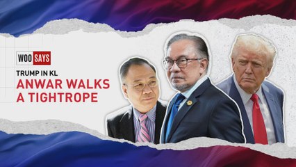 Woo Says: Trump in KL| Anwar Walks a Tightrope