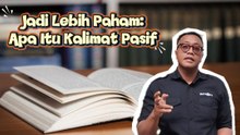 Jadi Lebih Paham: Apa Itu Kalimat Pasif?