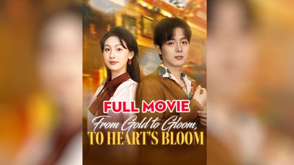 From Gold To Gloom To Hearts Bloom - Full HD Movie 2025 [EngSub]