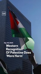 Western Recognition  Of Palestine Does  ‘More Harm’