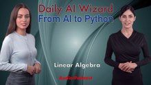 Day 57 Audio-Podcast: Linear Algebra for AI – Beginner’s Guide for AI Coding | #DailyAIWizard