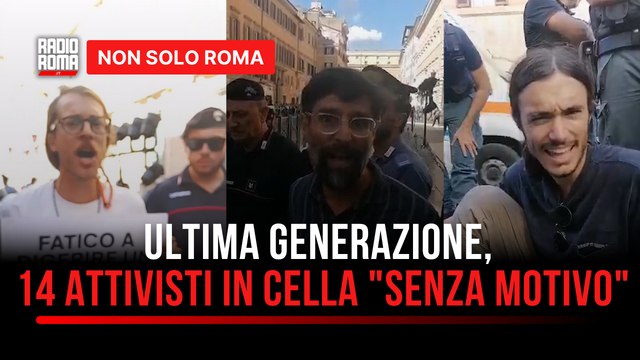 Ultima Generazione, 14 attivisti fermati dalla Polizia Trattenuti in cella per ore senza motivo