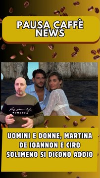 Uomini e Donne, Martina De Ioannon e Ciro Solimeno si dicono addio..