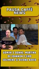 Uomini e Donne, Martina De Ioannon e Ciro Solimeno si dicono addio..
