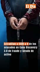 Extraditan a EEUU a 4 de los acusados en Caso Discovery 3.0 de fraude y lavado de activo