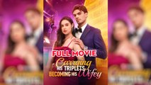 [Hot 2025] Carrying His Triplets Becoming His Wifey Full Movie_Reelshort