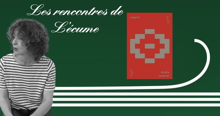 Les rencontres de L'écume | Élodie Issartel, Empire