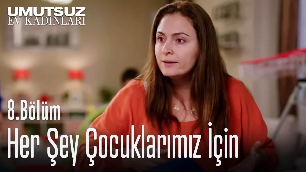 Her Şey Çocuklarımız İçin - Umutsuz Ev Kadınları 8. Bölüm