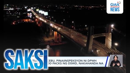 Mga tulay sa Cebu, pinaiinspeksyon ni DPWH Sec. Dizon; food packs ng DSWD, nakahanda na | Saksi
