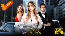 Shotgun Wedding with My Boss | Full Movie HD - SweetRomance Love Drama ShortFilms Hot