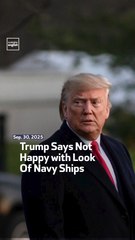 Trump Says Not Happy with Look Of Navy Ships