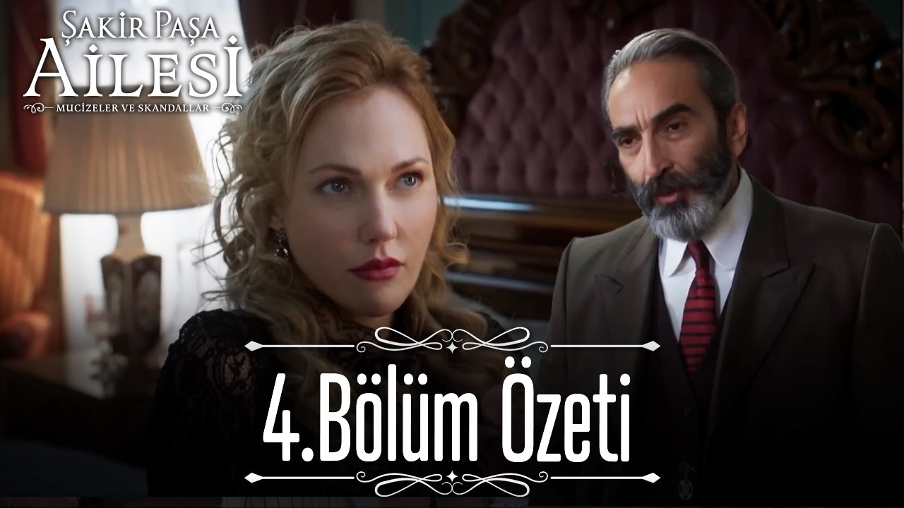 4. Bölüm Özeti - Şakir Paşa Ailesi: Mucizeler ve Skandallar