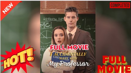 [ HOT MOVIE  ] I Accidentally Slept With My Professor Dramabox