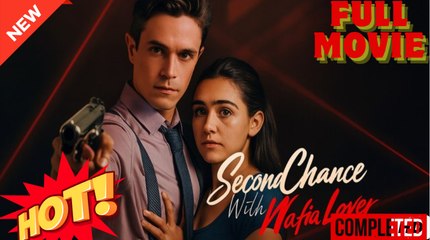Second Chance With Mafia Lover (2025) - FULL & DETAILED VERSION