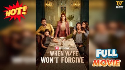 [ HOT MOVIE  ] When Wife Won't Forgive Full Movie