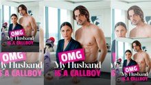 OMG My Husband Is A CallBoy - FULL MOVIES ENGLISH SUB